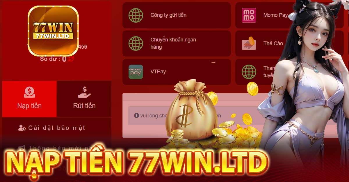 Điều kiện và giá trị nạp tiền 77Win tối thiểu