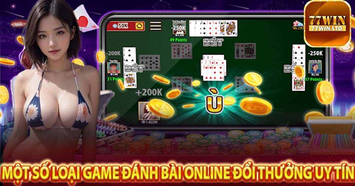 Một số loại game đánh bài online đổi thưởng uy tín