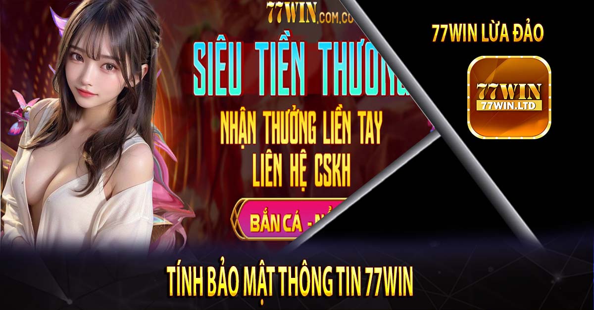 Tính Bảo Mật Thông Tin 77win